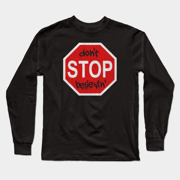 Don't Stop Believin' - Classic Rock Lovers Long Sleeve T-Shirt by TwistedCharm